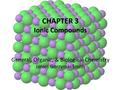 CHAPTER 3 Ionic Compounds General, Organic, & Biological Chemistry Janice Gorzynski Smith.
