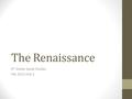 The Renaissance 9 th Grade Social Studies Fall 2013 Unit 2.