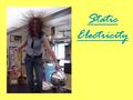 Static Electricity Static Electricity. Electrostatics All matter is made of atoms which are composed of protons and neutrons in the nucleus and electrons.