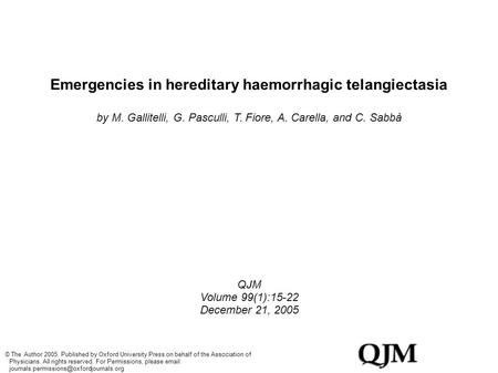Emergencies in hereditary haemorrhagic telangiectasia by M. Gallitelli, G. Pasculli, T. Fiore, A. Carella, and C. Sabbà QJM Volume 99(1):15-22 December.