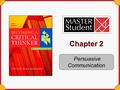 Chapter 2 Persuasive Communication. Copyright © Houghton Mifflin Company. All rights reserved. 2- 2 What is Persuasion? Persuasion is the art of getting.