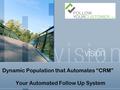 Dynamic Population that Automates “CRM” Your Automated Follow Up System.
