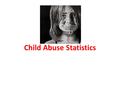 Child Abuse Statistics. More than three children die each day in the United States from child abuse and neglect.