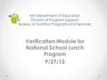 NH Department of Education Division of Program Support Bureau of Nutrition Programs and Services Verification Module for National School Lunch Program.