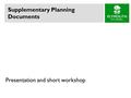 Supplementary Planning Documents Presentation and short workshop.
