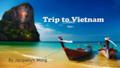 Trip to Vietnam By Jacquelyn Wong.  Ha Noi Capital  Da Nang City  Ho Chi Minh City.