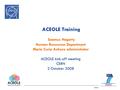 Slide 1 ACEOLE Training Seamus Hegarty Human Resources Department Marie Curie Actions administrator ACEOLE kick-off meeting CERN 2 October 2008.