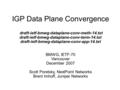 IGP Data Plane Convergence draft-ietf-bmwg-dataplane-conv-meth-14.txt draft-ietf-bmwg-dataplane-conv-term-14.txt draft-ietf-bmwg-dataplane-conv-app-14.txt.