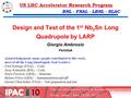 BNL - FNAL - LBNL - SLAC Design and Test of the 1 st Nb 3 Sn Long Quadrupole by LARP Giorgio Ambrosio Fermilab Acknowledgement: many people contributed.