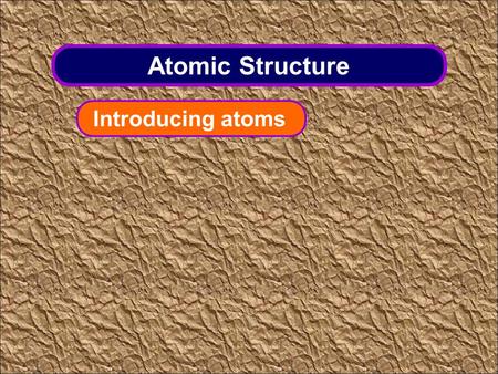 Atomic Structure Introducing atoms. Atoms – the building blocks All substances are made from very tiny particles called atoms. John Dalton had ideas about.