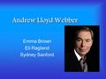 Andrew Lloyd Webber Emma Brown Eli Ragland Sydney Sanford.