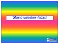 World weather facts!. Where is the wettest place in the world, and on average how much rain does it get each year?