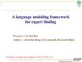 Intelligent Database Systems Lab N.Y.U.S.T. I. M. A language modeling framework for expert finding Presenter : Lin, Shu-Han Authors : Krisztian Balog,