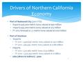 Drivers of Northern California Economy Port of Redwood City (2011 YTD) Exports 440,000 metric tons; valued at $90 million Imports 432,000 metric tons;