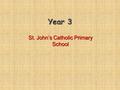 Year 3 St. John’s Catholic Primary School. First Holy Communion  Mrs Sian Feeney.