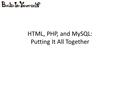 HTML, PHP, and MySQL: Putting It All Together. Making a Form Input tags Types: “text” “radio” “checkboxes” “submit”
