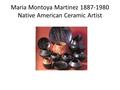 Maria Montoya Martinez 1887-1980 Native American Ceramic Artist.