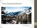 Four Seasons Resort By; Ethan Pierce. Location Jackson Hole, Wyoming.