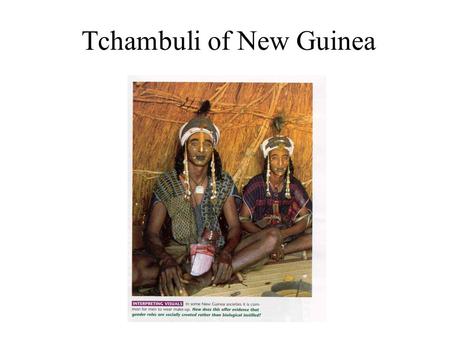 Tchambuli of New Guinea. Women’s Social Power Women’s Political Power.