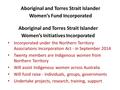 Aboriginal and Torres Strait Islander Women’s Initiatives Incorporated Aboriginal and Torres Strait Islander Women’s Fund Incorporated Incorporated under.