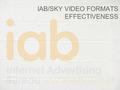 IAB/SKY VIDEO FORMATS EFFECTIVENESS. Growth in online video spend not equal to investment in robust research around online video Need for industry research.