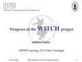 INSTITUUT VOOR KERN- EN STRALINGSFYSICA 23-May-2002Weak Interaction Trap for CHarged particles1 Progress of the WITCH project Valentin Kozlov NIPNET meeting,
