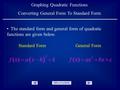 Table of Contents Graphing Quadratic Functions Converting General Form To Standard Form The standard form and general form of quadratic functions are given.