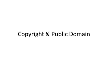 Copyright & Public Domain. A work is said to be in the public domain when it is no longer protected by copyright and anyone is free to use it. This.