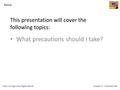 Unit 1 Living in the Digital WorldChapter 3 – Entertain Me This presentation will cover the following topics: What precautions should I take? Name: