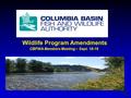 Wildlife Program Amendments CBFWA Members Meeting – Sept. 18-19.