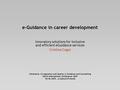 E-Guidance in career development Innovatory solutions for inclusive and efficient eGuidance services Cristina Cogoi Coherence, Co-operation and Quality.