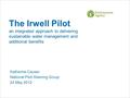 The Irwell Pilot an integrated approach to delivering sustainable water management and additional benefits Katherine Causer National Pilot Steering Group.