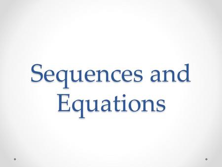 Sequences and Equations. Common Core State Standards MACC.7.EE.1.1 Apply properties of operations as strategies to add, subtract, factor, and expand linear.