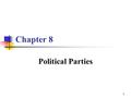 1 Chapter 8 Political Parties. 2 Introduction Political Party = a group with common vision that come together to elect officials to public office Introduced.