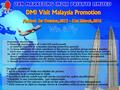 Visit Malaysia Promo contest Promo period : 1st October 2015 until 31st March 2016. Win and fly Duration : 5 Days and 4 Nights.
