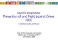 Specific programme Prevention of and Fight against Crime ISEC - what for who and how- Irina REYES European Commission Directorate- F Security/ Unit F4.
