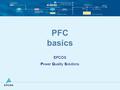 PFC basics EPCOS Power Quality Solutions. PFC basics FK PC PM PFC – Lukas Motta – Jan. 2007 2 PFC Basics Ohmic loads Lighting bulbs Iron Resistive heating.
