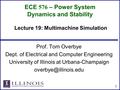 ECE 576 – Power System Dynamics and Stability Prof. Tom Overbye Dept. of Electrical and Computer Engineering University of Illinois at Urbana-Champaign.