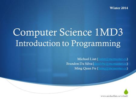  Computer Science 1MD3 Introduction to Programming Michael Liut Brandon Da Silva