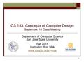 CS 153: Concepts of Compiler Design September 14 Class Meeting Department of Computer Science San Jose State University Fall 2015 Instructor: Ron Mak www.cs.sjsu.edu/~mak.