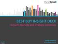 1 A Service BEST BUY INSIGHT DECK Growth markets and strategic initiatives June 2013 LOUISE HOWARTH Senior Retail Analyst.