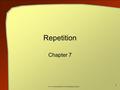 C++ An Introduction to Computing, 3rd ed. 1 Repetition Chapter 7.