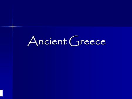 Ancient Greece. Geography Greece is a peninsula about the size of Louisiana in the Mediterranean Sea. Greece is a peninsula about the size of Louisiana.