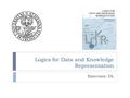 Logics for Data and Knowledge Representation Exercises: DL.