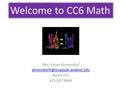 Mrs. Susan Ahrensdorf Room 411 425-837-6849 Welcome to CC6 Math.
