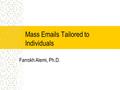Mass Emails Tailored to Individuals Farrokh Alemi, Ph.D.