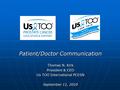 Patient/Doctor Communication Thomas N. Kirk President & CEO Us TOO International PCESN September 11, 2010.