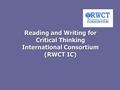 Reading and Writing for Critical Thinking International Consortium (RWCT IC)