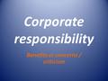 Corporate responsibility Benefits vs concerns / criticism.