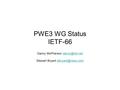 PWE3 WG Status IETF-66 Danny McPherson Stewart Bryant